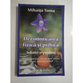 DEZINTOXICAREA FIZICA SI PSIHICA - MIHAITA TOMA